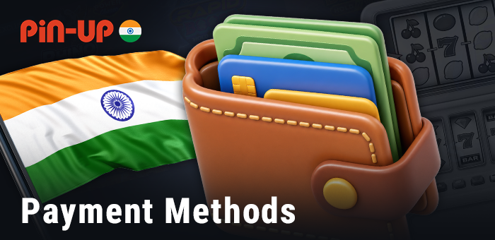Pin Up Payment Methods for Deposits and Withdrawals in India